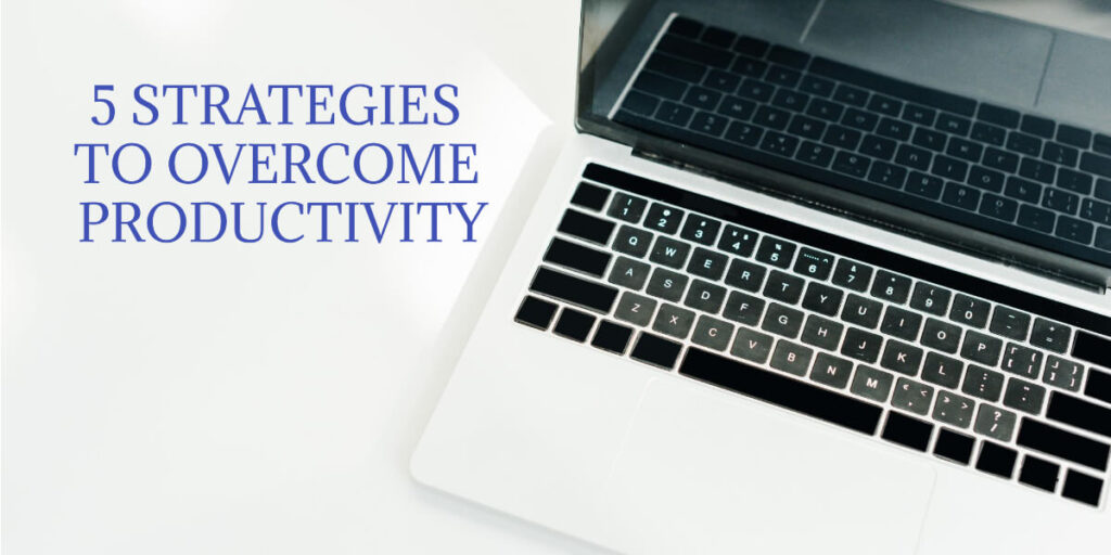 Strategies to Overcome productivity