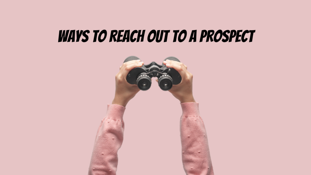 Ways To Reach Out To A Prospect